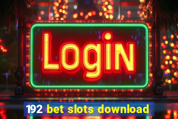 192 bet slots download